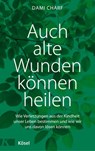 Auch alte Wunden können heilen - Dami Charf - 9783641220549