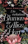 Die verlorenen Blumen der Alice Hart - Holly Ringland - 9783641220969