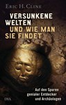Versunkene Welten und wie man sie findet - Eric H. Cline - 9783641221355