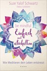 Be mindful - Einfach mal abschalten - Suze Yalof Schwartz ; Debra Goldstein - 9783641221959