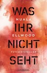 Was ihr nicht seht - Nuala Ellwood - 9783641222109