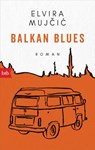 Balkan Blues - Elvira Mujčić - 9783641222130