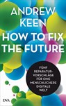 How to fix the future - - Andrew Keen - 9783641222222