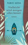 Vielleicht wird morgen alles besser - Fabio Geda - 9783641223502
