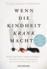 Wenn die Kindheit krank macht - Donna Jackson Nakazawa - 9783641225520