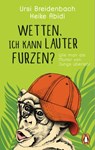Wetten, ich kann lauter furzen? - Heike Abidi ; Ursi Breidenbach - 9783641227357