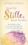 Raum für Stille, Raum für dich - Amber Hatch - 9783641232245