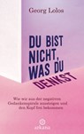 Du bist nicht, was du denkst - Georg Lolos - 9783641233044