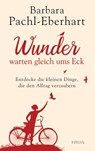 Wunder warten gleich ums Eck - Barbara Pachl-Eberhart - 9783641233334