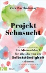 Projekt Sehnsucht - Vera Bartholomay - 9783641234928
