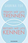 Wenn wir uns trennen, lernen wir uns kennen - Sabrina Fox - 9783641235987