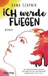 Ich werde fliegen - Dana Czapnik - 9783641237417