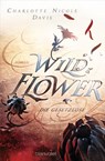 Wild Flower - Die Gesetzlose - Charlotte Nicole Davis - 9783641238940