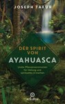 Der Spirit von Ayahuasca - Joseph Tafur - 9783641239046