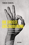 Die große Entzauberung - Tobias Haberl - 9783641239114