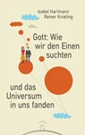 Gott: Wie wir den Einen suchten und das Universum in uns fanden - Isabel Hartmann ; Reiner Knieling - 9783641240691