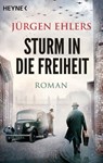 Sturm in die Freiheit - Jürgen Ehlers - 9783641241186