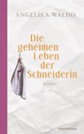 Die geheimen Leben der Schneiderin - Angelika Waldis - 9783641244866