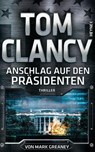 Anschlag auf den Präsidenten - Tom Clancy ; Mark Greaney - 9783641245290