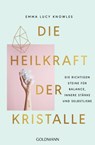 Die Heilkraft der Kristalle - Emma Lucy Knowles - 9783641245825