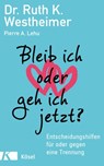 Bleib ich oder geh ich jetzt? - Ruth K. Westheimer ; Pierre A. Lehu - 9783641249434