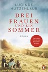 Drei Frauen und ein Sommer - Lucinde Hutzenlaub - 9783641251536