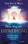 Dein Weg der Einweihung - Eva-Maria Mora - 9783641254476