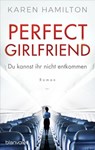 Perfect Girlfriend - Du kannst ihr nicht entkommen - Karen Hamilton - 9783641254933