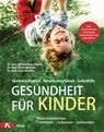 Gesundheit für Kinder - Dr. med. Herbert Renz-Polster ; Dr. med. Nicole Menche ; Dr. med. Arne Schäffler - 9783641258252