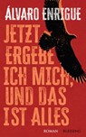 Jetzt ergebe ich mich, und das ist alles - Álvaro Enrigue - 9783641259075