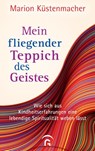 Mein fliegender Teppich des Geistes - Marion Küstenmacher - 9783641259532