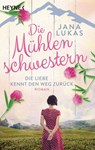 Die Mühlenschwestern - Die Liebe kennt den Weg zurück - Jana Lukas - 9783641259617