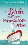 Das Leben kann mich kreuzfahrtweise - Susanne Hasenstab - 9783641260309