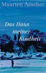 Das Haus meiner Kindheit - Maarten Asscher - 9783641267407
