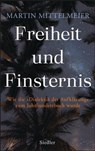 Freiheit und Finsternis - Martin Mittelmeier - 9783641267919