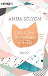 Das Café der weisen Katzen - Anna Sólyom - 9783641270513