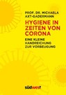 Hygiene in Zeiten von Corona. - Eine Handreichung zur Vorbeugung - Michaela Axt-Gadermann - 9783641270711