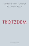 Trotzdem - Ferdinand von Schirach ; Alexander Kluge - 9783641271169