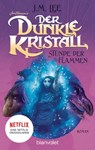 Der dunkle Kristall - Stunde der Flammen (4) - J.M. Lee - 9783641272715