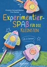 Experimentierspaß für die Kleinsten. 25 leichte Experimente für Kinder ab 3 Jahren. Schwebende Eier, Fluchtpfeffer, Rasierschaum-Regenwolken u.v.m. Leicht durchführbar mit Haushaltsmaterialien - Christine Sinnwell-Backes ; Timo Backes - 9783641272777