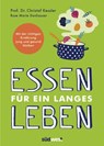 Essen für ein langes Leben - Prof. Christof Kessler ; Rose Marie Donhauser - 9783641273804