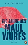 Die Jahre des Maulwurfs - Kerstin Brune - 9783641273866