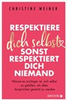 Respektiere dich selbst, dann respektieren dich alle - Christine Weiner - 9783641273996