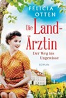 Die Landärztin - Der Weg ins Ungewisse - Felicia Otten - 9783641274535