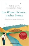 Im Winter Schnee, nachts Sterne. Geschichte einer Heimkehr - Fabio Geda ; Enaiatollah Akbari - 9783641275495