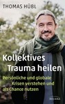 Kollektives Trauma heilen - Thomas Hübl - 9783641277161