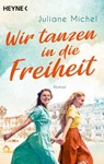 Wir tanzen in die Freiheit - Juliane Michel - 9783641278564