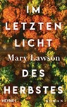 Im letzten Licht des Herbstes - Mary Lawson - 9783641278656