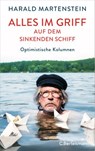 Alles im Griff auf dem sinkenden Schiff - Harald Martenstein - 9783641279868
