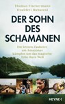 Der Sohn des Schamanen - Thomas Fischermann ; Dzuliferi Huhuteni - 9783641280420
